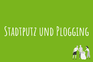 Stadtputz und Plogging Zu Stadtputz und Plogging